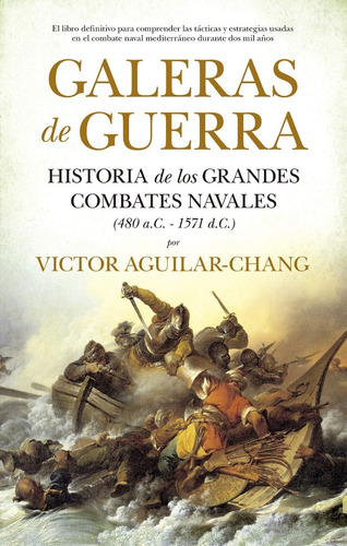 Galeras De Guerra. Victor Aguilar- Chang