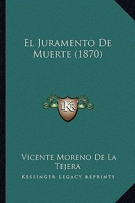 El Juramento De Muerte (1870) - Vicente Moreno De La Teje...