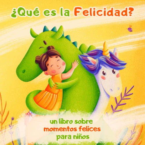 Libro: ¿qué Es La Felicidad? Un Libro Sobre Momentos Felices