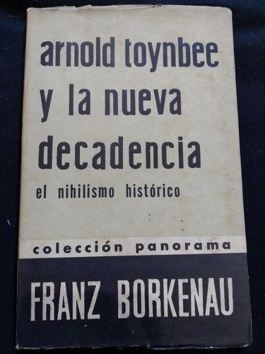 Arnold Toynbee Y La Nueva Decadencia - Franz Borkenau