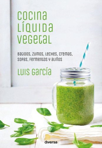 Libro Cocina Líquida Vegetal Batidos Zumos Leches En Español