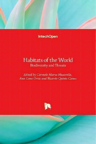 Habitats Of The World : Biodiversity And Threats, De Carmelo Maria Musarella. Editorial Intechopen, Tapa Dura En Inglés