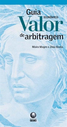 Guia Valor Economico De Arbitragem, De Maíra Magro/baeta. Editora Globo, Capa Dura Em Português
