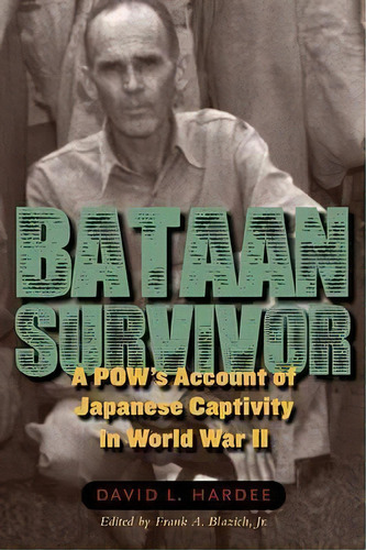 Bataan Survivor : A Pow's Account Of Japanese Captivity In, De David L. Hardee. Editorial University Of Missouri Press En Inglés