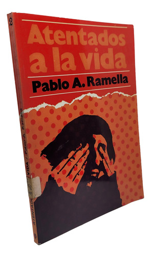 Libro   Atentado A La Vida  - Pablo A. Ramella