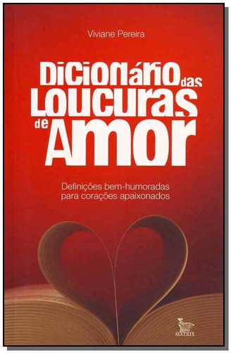 Dicionário Das Loucuras De Amor, De Pereira, Viviane. Editora Matrix Em Português