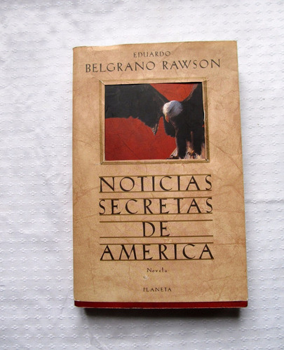  Noticias Secretas De América. Belgrano Rawson. 1ra Edición.