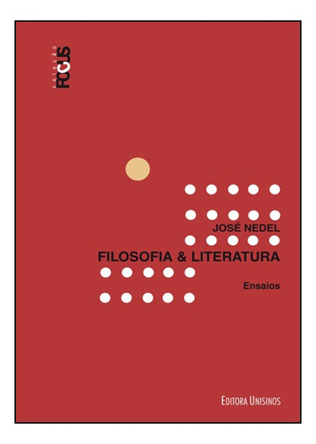 Filosofia & Literatura: Ensaios, De José Nedel. Editora Unisinos, Capa Mole Em Português