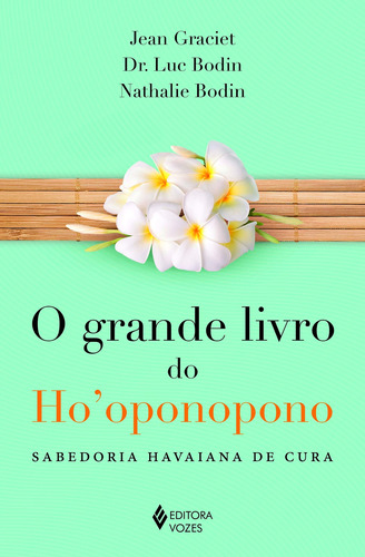 Grande livro do Ho'oponopono: Sabedoria havaiana de cura, de Graciet, Jean. Editora Vozes Ltda., capa mole em português, 2016