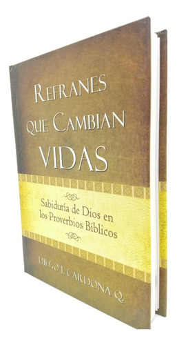 Refranes Que Cambian Vidas, Diego I. - Cardona Q. - Poiema