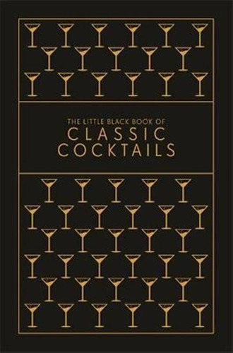 The Little Black Book Of Classic Cocktails : A Pocket-siz...