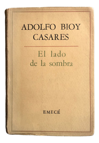 Adolfo Bioy Casares - El Lado De La Sombra - Firmado Dedicad