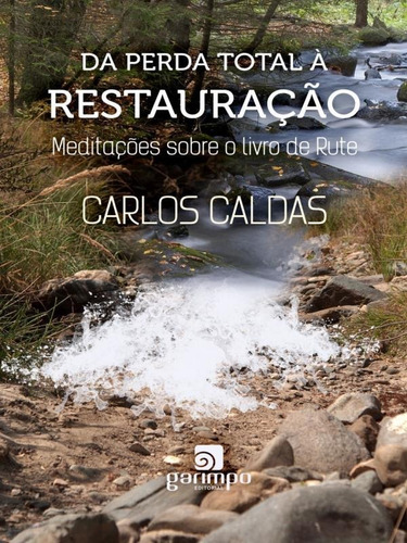 Da Perda Total À Restauração: Meditações Sobre O Livro De Rute, De Caldas, Carlos. Editorial Garimpo Editorial, Capa Mole Em Português