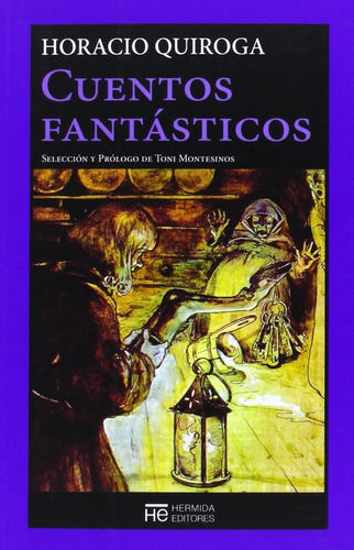 Cuentos Fantasticos, De Horacio Quiroga. Editorial Hermida Editores, Tapa Blanda En Español