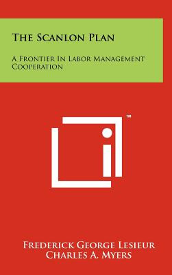 Libro The Scanlon Plan: A Frontier In Labor Management Co...