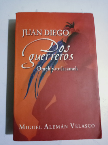 Libro Juan Diego Dos Guerreros Omehyaotlacameh / Alemán V. (Usado)