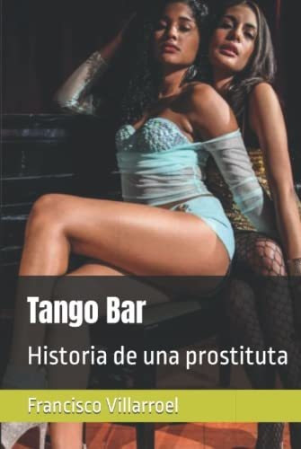Libro : Tango Bar Historia De Una Prostituta - Villarroel, 