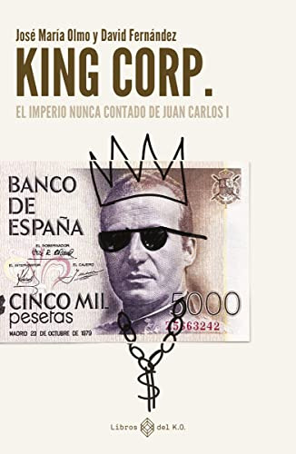 King Corp El Imperio Nunca Contado De Juan Carlos I - Fernan