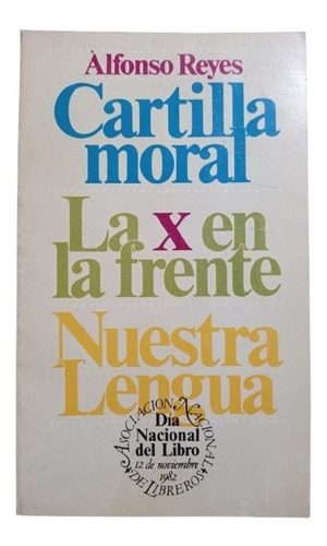 Cartilla Moral. La X En La Frente. Nuestra Lengua - A. Reyes