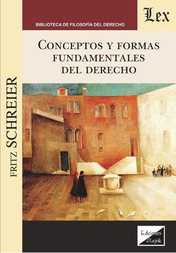 CONCEPTOS Y FORMAS FUNDAMENTALES DEL DERECHO, de FRITZ SCHREIER. Editorial EDICIONES OLEJNIK, tapa blanda en español