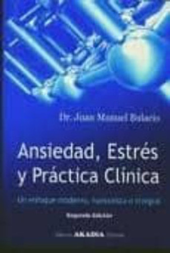 Ansiedad, Estres Y Practica Clinica, 3ra Ed - Bulacio