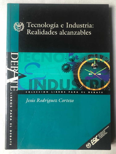 Tecnología E Industria: Realidades Alcanzables = Cortezo