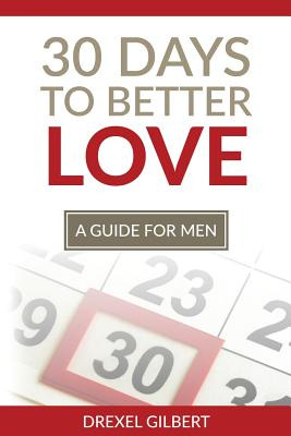 Libro 30 Days To Better Love: A Guide For Men - Gilbert, ...