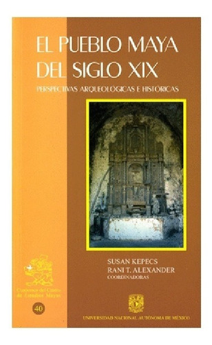 El Pueblo Maya Del Siglo Xix Perspectivas Arqueológicas E Hi