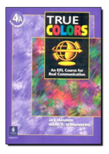 True Colors 4a - Student`s Book With Workbook, De Maurer/schoenberg. Editora Pearson (importado), Edição 1 Em Inglês Americano