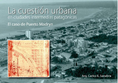Libro -  La Cuestión Urbana En Ciudades Intermedias Patagón