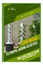 Comprar Libro: Cómo Iniciar Tu Propio Jardín Acuático: Una Guía Paso