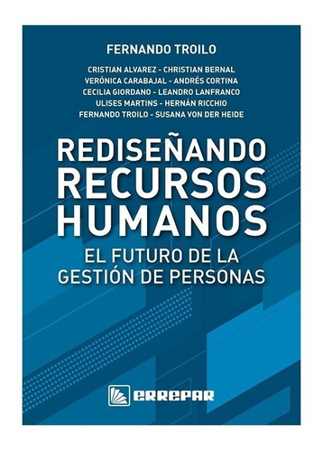 Rediseñando Recursos Humanos El Futuro De La Gestión Troilo