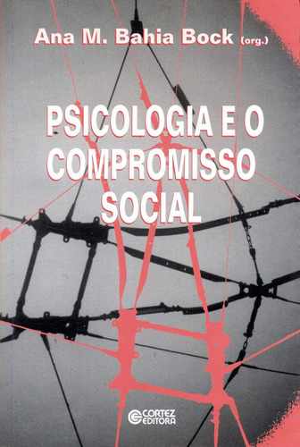 Psicologia E O Compromisso Social - Ana M Bahia Bock