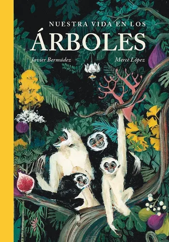 Nuestra Vida En Los Arboles - Javier Bermudez - Merce Lopez, De Bermudez, Javier., Vol. 1. Editorial Pastel De Luna, Tapa Dura En Español, 2024