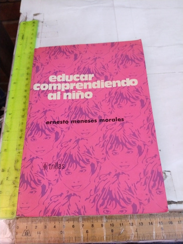 Educar Comprendiendo Al Niño Ernesto Meneses Morales