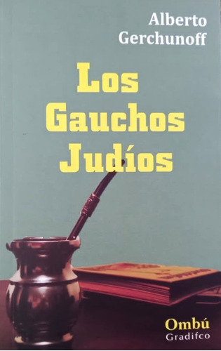 Los Gauchos Judíos - Alberto Gerchunoff - Gradifco Ombú