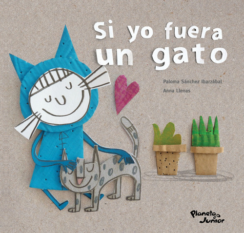 Si Yo Fuera Un Gato. Anna Llenas/sánchez Ibarzabal. Planeta