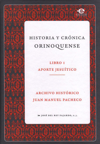 Historia Y Crónica Orinoquense Libro I. Aporte Jesuítico, De José Del Rey Fajardo. Editorial U. Javeriana, Tapa Blanda, Edición 2016 En Español