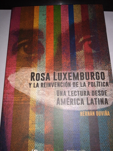 Rosa Luxemburgo La Reinvención De La Política Hernán Ouviña