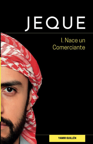 Libro: Jeque, Nace Un Comerciante (spanish Edition)