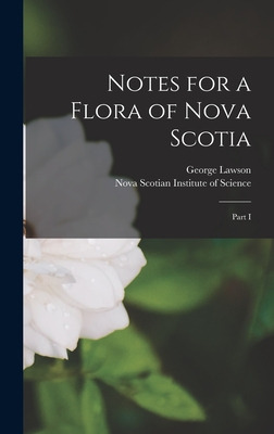 Libro Notes For A Flora Of Nova Scotia [microform]: Part ...