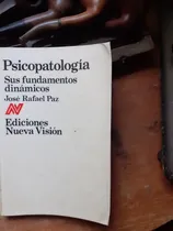Comprar Psicopatología - Sus Fundamentos Dinámicos \u002F José Rafael Paz