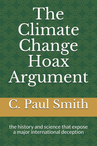 Libro: The Climate Change Hoax Argument: The History And A