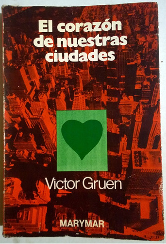 Libro De Victor Gruen : El Corazón De Nuestras Ciudades