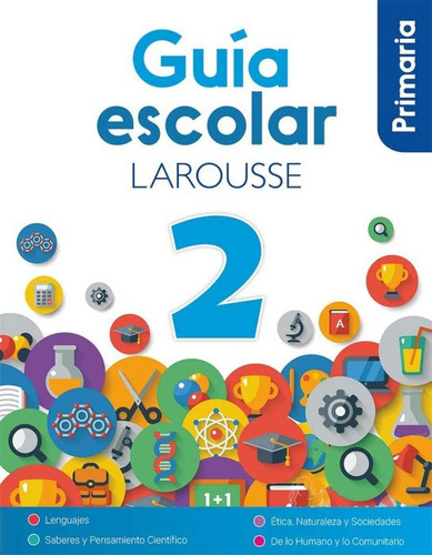 Guía Escolar Larousse 2 / Primaria, De Gutierrez Gonzalez, Ana Karina. Primaria, Vol. 2. Editorial Ediciones Larousse (texto), Tapa Blanda, Edición 01 En Español, 2024
