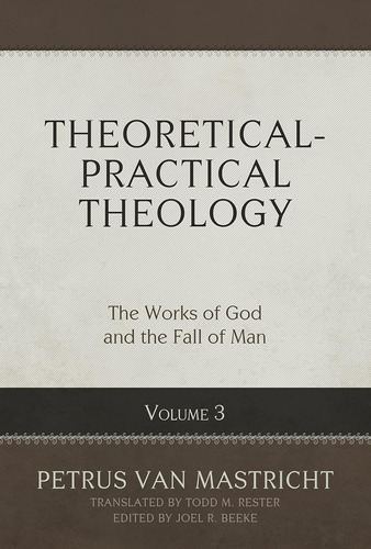 Libro: Theoretical-practical Theology, Volume 3: The Works O