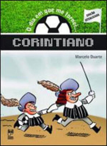 O Dia Em Que Me Tornei... Corintiano, De Duarte, Marcelo. Editora Panda Books, Capa Mole, Edição 2ª Edição - 2013 Em Português