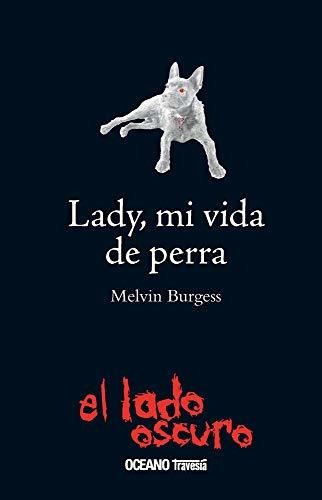 Lady Mi Vida De Perra, De Burgess, Melvin. Editorial Oceano Travesia, Tapa Blanda En Español, 2021
