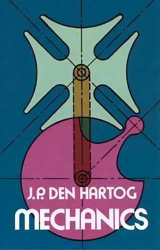 Mechanics, De J. P. Den Hartog. Editorial Dover Publications Inc., Tapa Blanda En Inglés