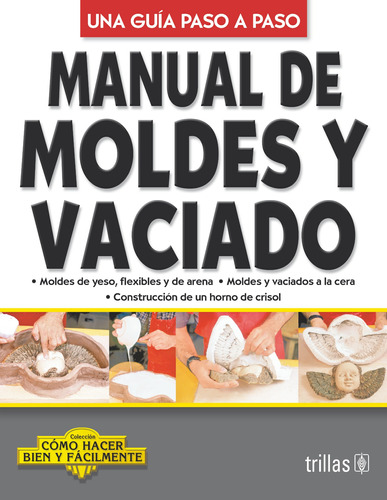 Manual De Moldes Vaciado Como Hacer Bien Editorial Trillas